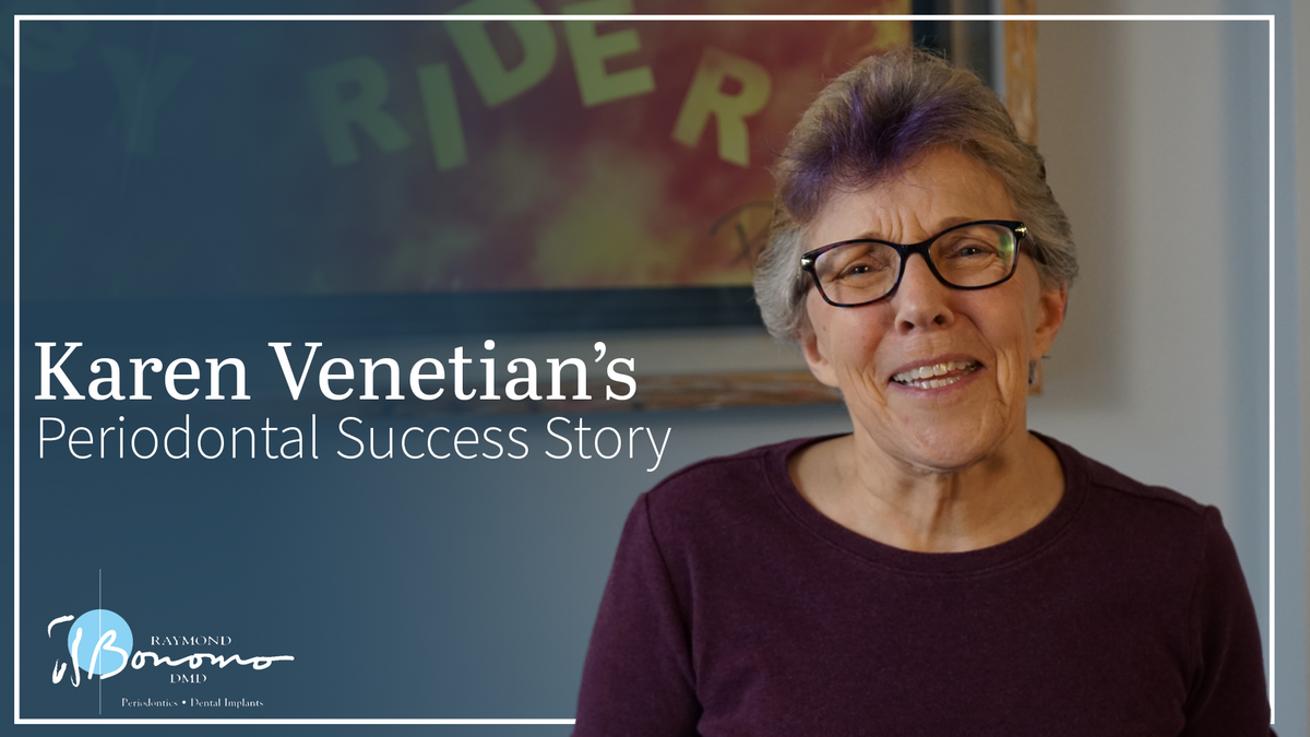 Karen Venetian’s Periodontal Success Story 