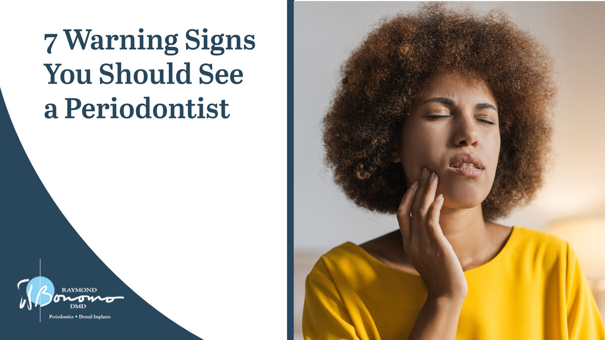 7 Warning Signs You Should See a Periodontist