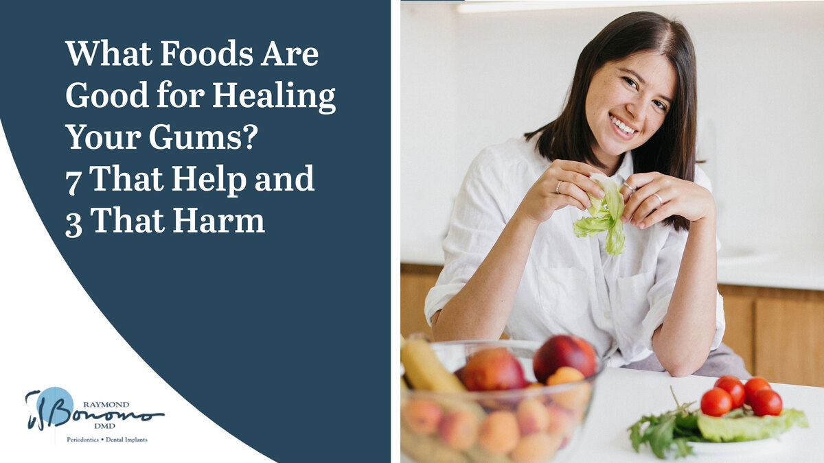 What Foods Are Good for Healing Your Gums? 7 That Help and 3 That Harm